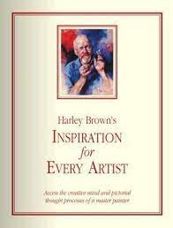 Harley Brown"s Inspiration for Every Artist Hardcover
